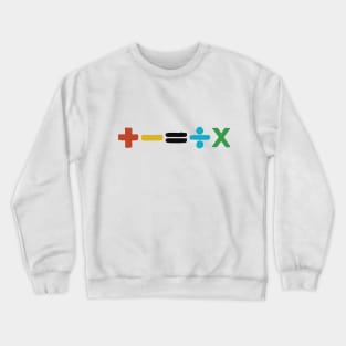 Addition, Subtraction, Multiplication, Division Crewneck Sweatshirt